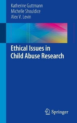 Ethical Issues in Child Abuse Research by Katherine Guttmann 9783319945859
