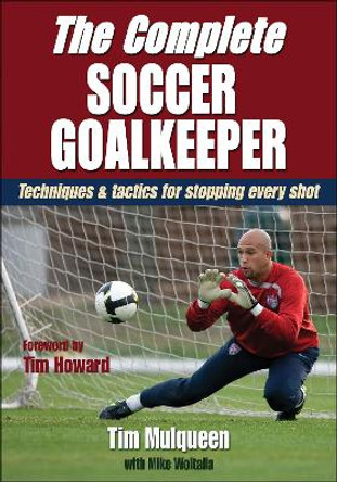 The Complete Soccer Goalkeeper by Timothy J. Mulqueen