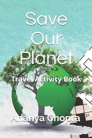 Save Our Planet: Travel Activity Book by Ananya Chopra 9781076924773