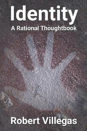 Identity: A Rational Thoughtbook by Robert Villegas 9781076938060