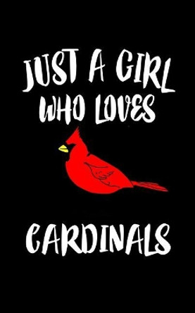 Just A Girl Who Loves Cardinals: Animal Nature Collection by Marko Marcus 9781076945129