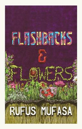 Flashbacks & Flowers by Rufus Mufasa