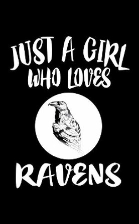 Just A Girl Who Loves Ravens: Animal Nature Collection by Marko Marcus 9781077298774