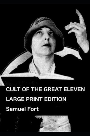 Cult of the Great Eleven: Large Print Edition by Samuel Fort 9781077509184