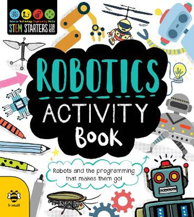 Robotics Activity Book: Robots and the Programming That Makes Them Go! by Jenny Jacoby