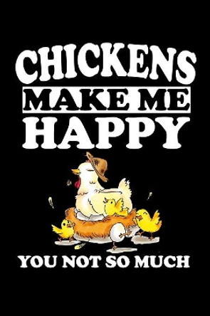 Chickens Make Me Happy You Not So Much: Animal Nature Collection by Marko Marcus 9781080795239