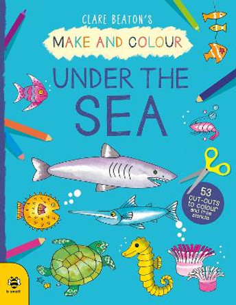 Make & Colour Under the Sea by Clare Beaton