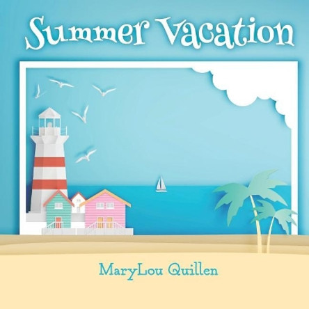 Summer Vacation by Marylou Quillen 9781077868472