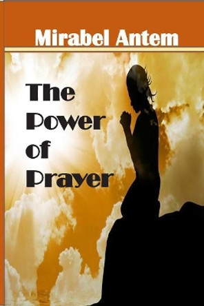 The Power of Prayer by Mirabel Antem 9781077943407