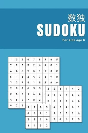Sudoku for kids age 6: Ultimate puzzle book for beginners learning how to play sudoku - Progressive difficulty from easy to advanced - 4x4 6x6 & 9x9 grids by Express Sudoku 9781078220279