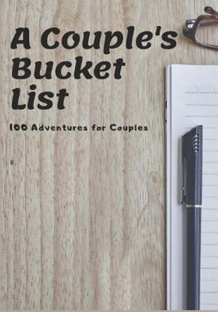 A Couple's Bucket List: 100 Adventures for Couples by Watson Journals 9781078358675