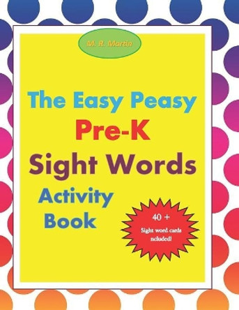 The Easy Peasy Pre-K Sight Words Activity Book by M R Martin 9781079013696