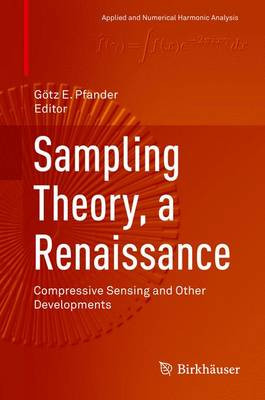 Sampling Theory, a Renaissance: Compressive Sensing and Other Developments by Gotz E. Pfander 9783319197487
