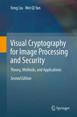 Visual Cryptography for Image Processing and Security: Theory, Methods, and Applications by Feng Liu 9783319234724