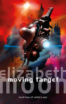 Moving Target: Vatta's War: Book Two by Elizabeth Moon 9780356514345