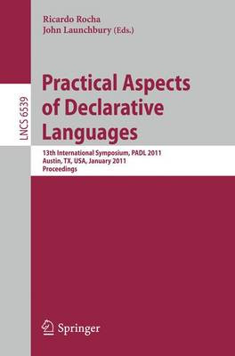 Practical Aspects of Declarative Languages: 13th International Symposium, PADL 2011, Austin, TX, USA, January 24-25, 2011. Proceedings by Ricardo Rocha 9783642183775