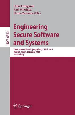 Engineering Secure Software and Systems: Third International Symposium, ESSoS 2011, Madrid, Spain, February 9-10, 2011, Proceedings by Ulfar Erlingsson 9783642191244