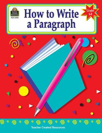 How to Write a Paragraph, Grades 6-8 by Kathleen Null 9781576904909