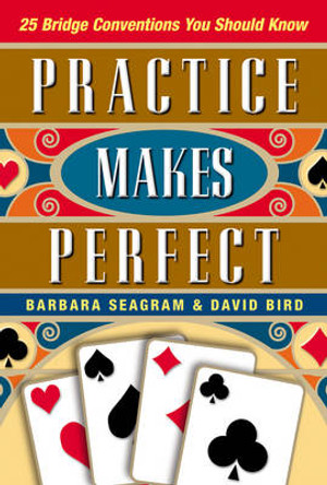 Practice Makes Perfect: 25 Bridge Conventions You Should Know by Barbara Seagram 9781771400299