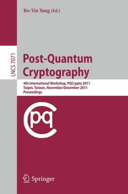 Post-Quantum Cryptography: 4th International Workshop, PQCrypto 2011, Taipei, Taiwan, November 29 - December 2, 2011, Proceedings by Bo-Yin Yang 9783642254048