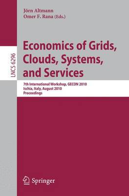 Economics of Grids, Clouds, Systems, and Services: 7th International Workshop, GECON 2010, Ischia, Italy, August 31, 2010, Proceedings by Jorn Altmann 9783642156809