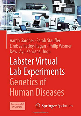 Labster Virtual Lab Experiments: Genetics of Human Diseases by Aaron Gardner 9783662587430