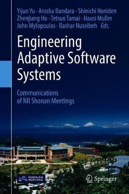 Engineering Adaptive Software Systems: Communications of NII Shonan Meetings by Yijun Yu 9789811321849