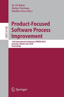 Product-Focused Software Process Improvement: 11th International Conference, PROFES 2010, Limerick, Ireland, June 21-23, 2010, Proceedings by Muhammad Ali Babar 9783642137914
