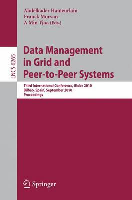 Data Management in Grid and Peer-to-Peer Systems: Third International Conference, Globe 2010, Bilbao, Spain, September 1-2, 2010, Proceedings by Abdelkader Hameurlain 9783642151071