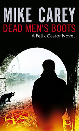 Dead Men's Boots: A Felix Castor Novel, vol 3 by Mike Carey 9781841494159
