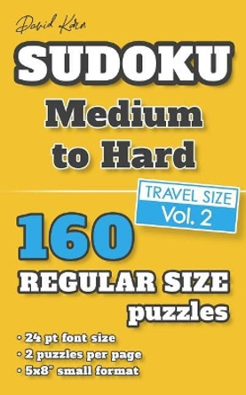 David Karn Sudoku - Medium to Hard Vol 2: 160 Puzzles, Travel Size, Regular Print, 24 pt font size, 2 puzzles per page by David Karn 9781079238235