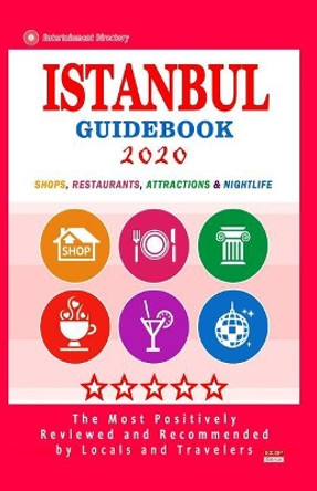 Istanbul Guidebook 2020: Shops, Arts, Entertainment and Good Places to Drink and Eat in Istanbul, Turkey (Guidebook 2020) by Karen L Koontz 9781079158205