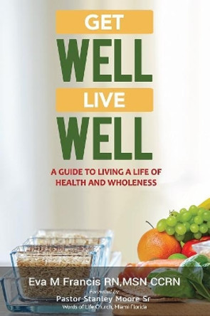 Get Well, Live Well. by Eva M Francis 9781079957266