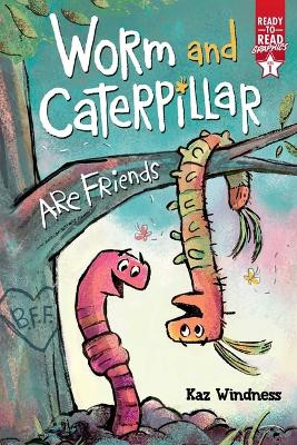 Worm and Caterpillar Are Friends: Ready-To-Read Graphics Level 1 by Kaz Windness 9781665920018