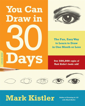 You Can Draw in 30 Days: The Fun, Easy Way to Learn to Draw in One Month or Less by Mark Kistler