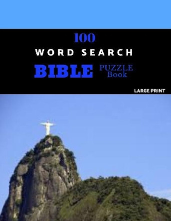 100 Word Search Bible Puzzle Book Large Print: Brain Challenging Bible Puzzles For Hours Of Fun by Absalom Puzzles 9781080496150