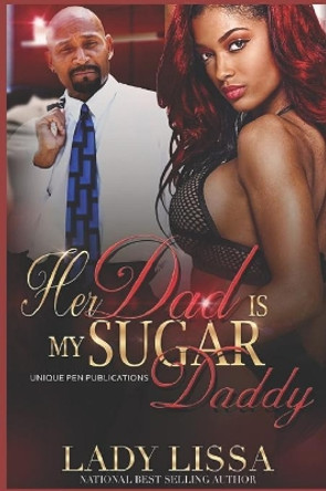 Her Dad is my Sugar Daddy by Lady Lissa 9781081101534