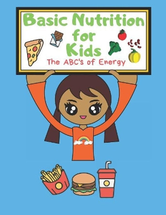 Basic Nutrition for Kids: The ABC's of Energy Activity Book by T2 Healthystarts Publishing Co 9781081102302