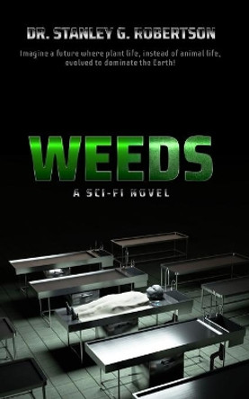 Weeds: The Novel by Stanley G Robertson 9781081440787