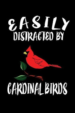 Easily Distracted By Cardinal Birds: Animal Nature Collection by Marko Marcus 9781081215040