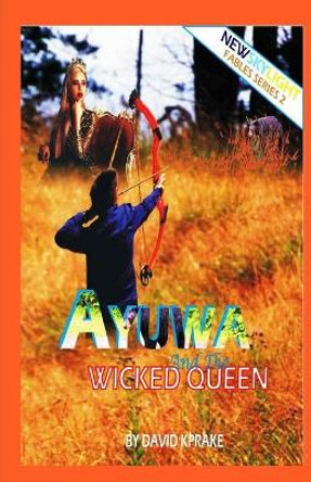 Ayuwa and the Wicked Queen by David Kprake 9781081303778