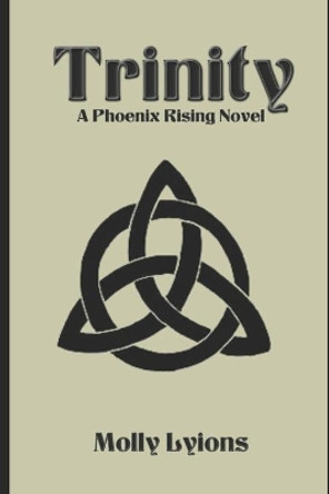 Trinity: A Phoenix Rising Novel by Alice Gray-Hall 9781081764326