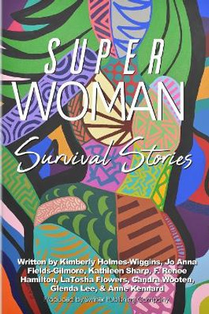 Superwoman Survival Stories by Latosha Flowers 9781082212406