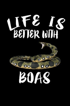 Life Is Better With Boas: Animal Nature Collection by Marko Marcus 9781085943093