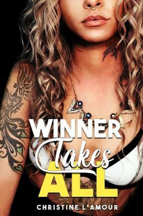 Winner Takes All by Christine L'Amour 9781086124156