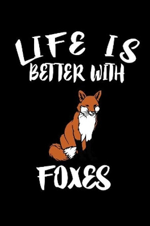 Life Is Better With Foxes: Animal Nature Collection by Marko Marcus 9781086228540