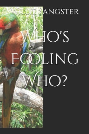 Who's Fooling Who? by Willie D Sangster 9781086431131