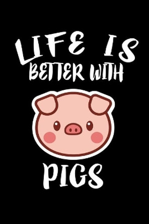 Life Is Better With Pigs: Animal Nature Collection by Marko Marcus 9781086441895