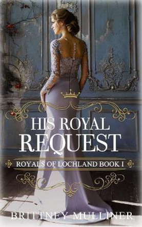 His Royal Request by Brittney Mulliner 9781081727352