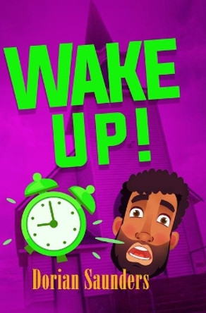 Wake Up! by Dorian Saunders 9781082408649